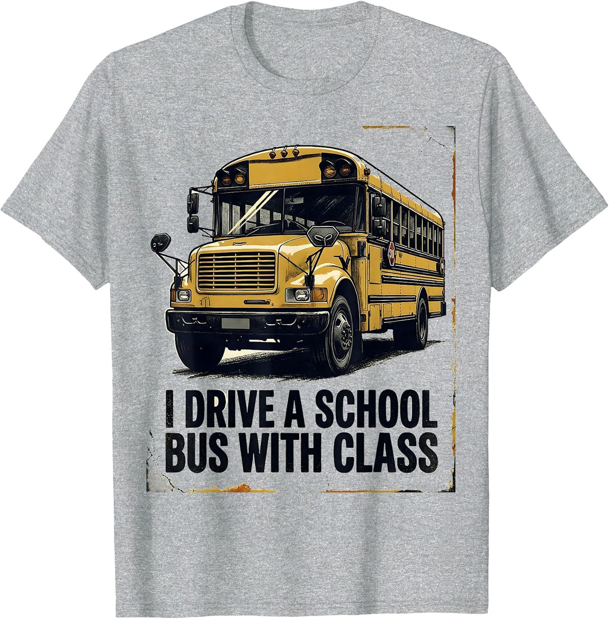 Men's I Drive A School Bus With Class Funny School Bus Driver Gift T-Shirt - Heather Grey