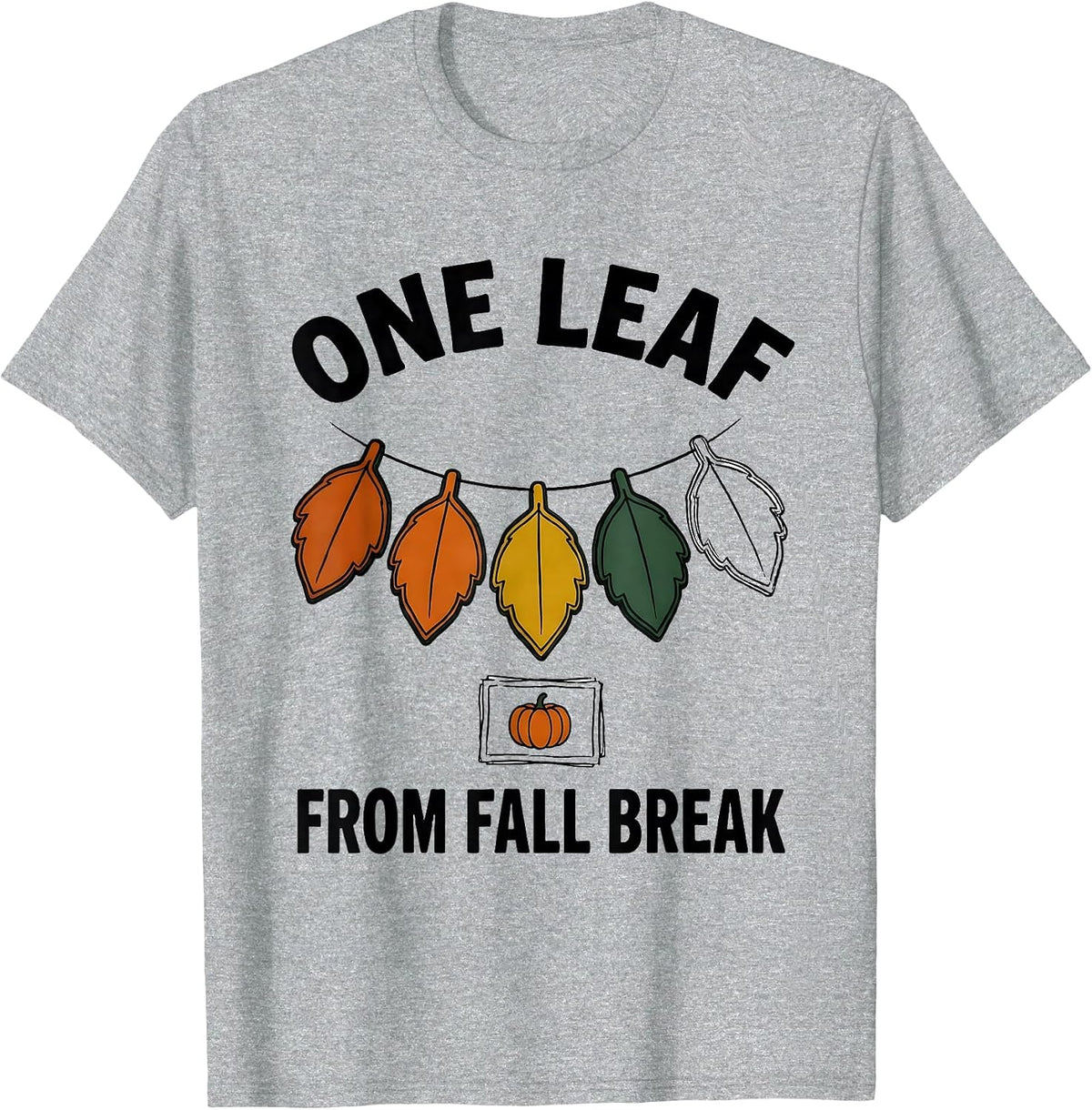 Men's One Leaf From Fall Break Funny Teacher Reward Chart Humor T-Shirt - Heather Grey
