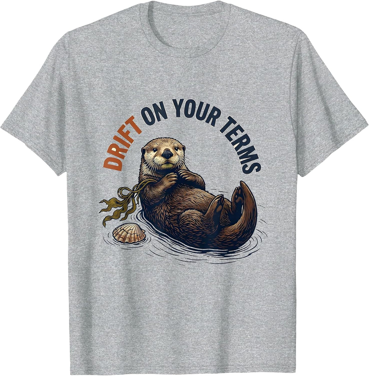 Men's Drift On Your Terms Funny Sea Otter Lover Humor T-Shirt - Heather Grey