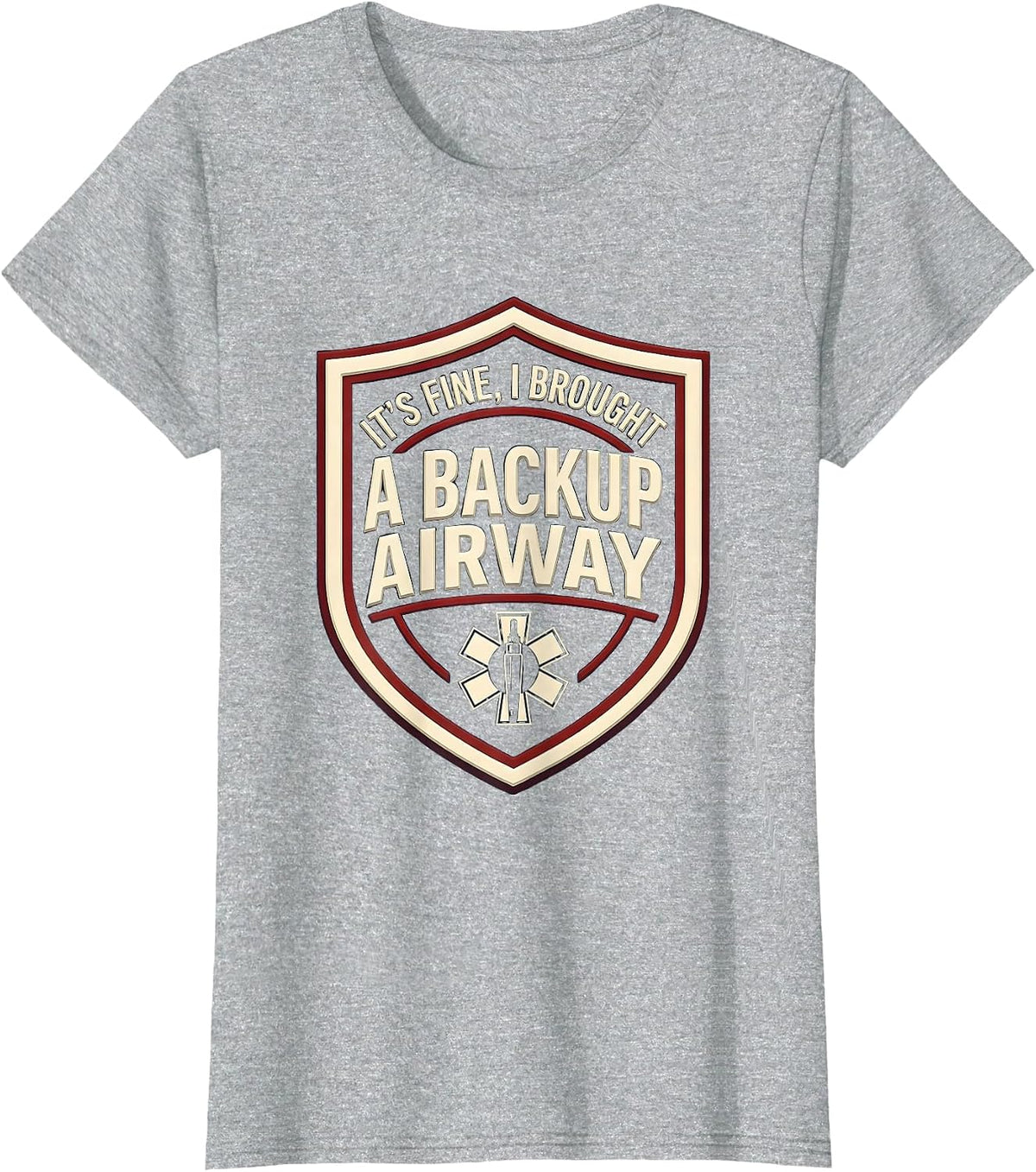 It's Fine I Brought A Backup Airway Funny EMT Paramedic EMS T-Shirt - Heather Grey