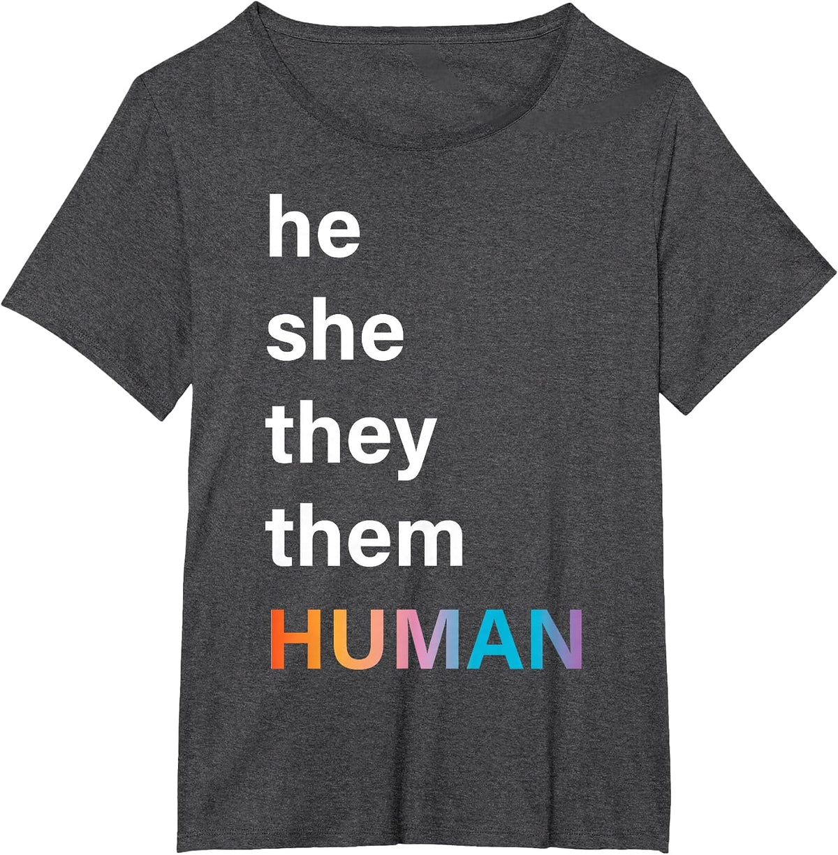 He She They Them Human LGBTQ Pride T-Shirt - Dark Heather Grey
