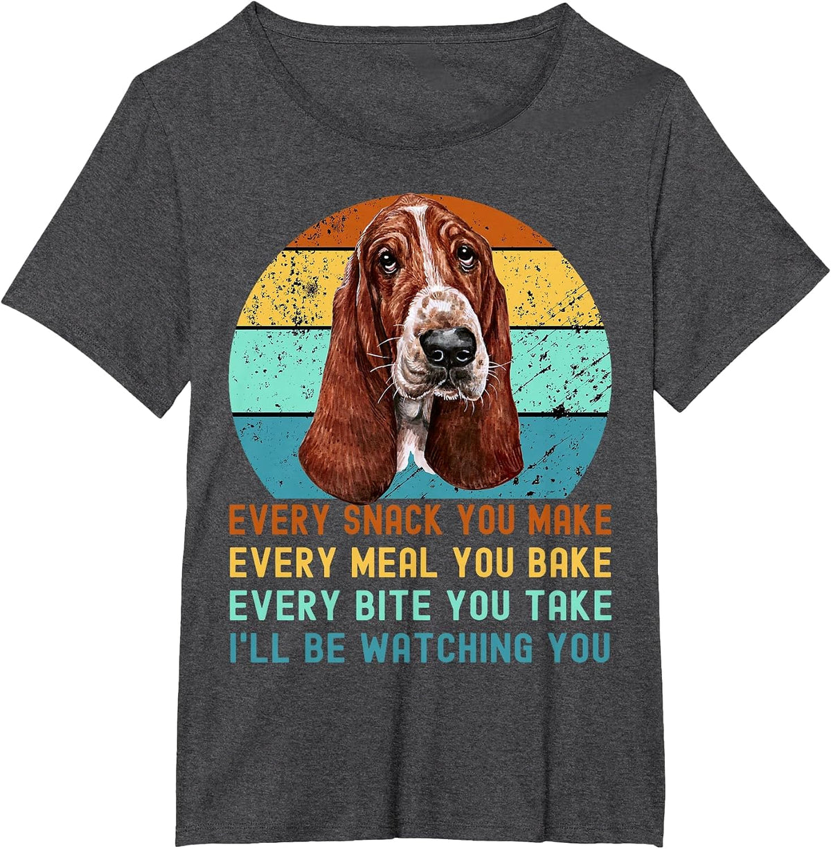 Basset Hound Dog Every Snack You Make T-Shirt - Dark Heather Grey