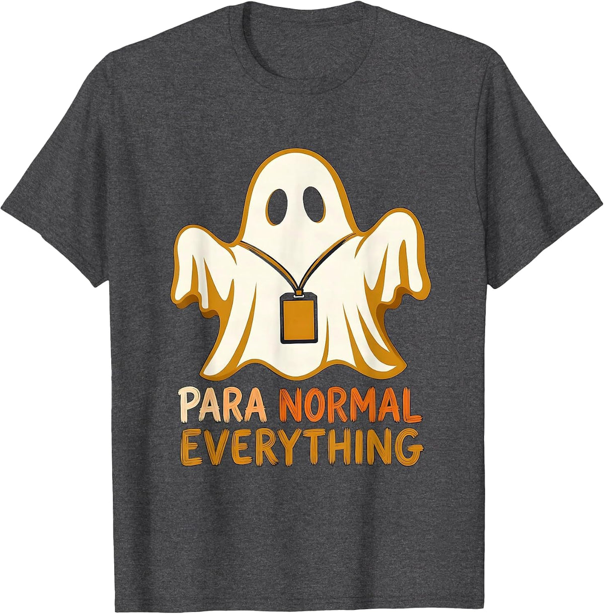 Men's Para Normal Everything Funny Ghost SPED Teacher Appreciation T-Shirt - Dark Heather Grey