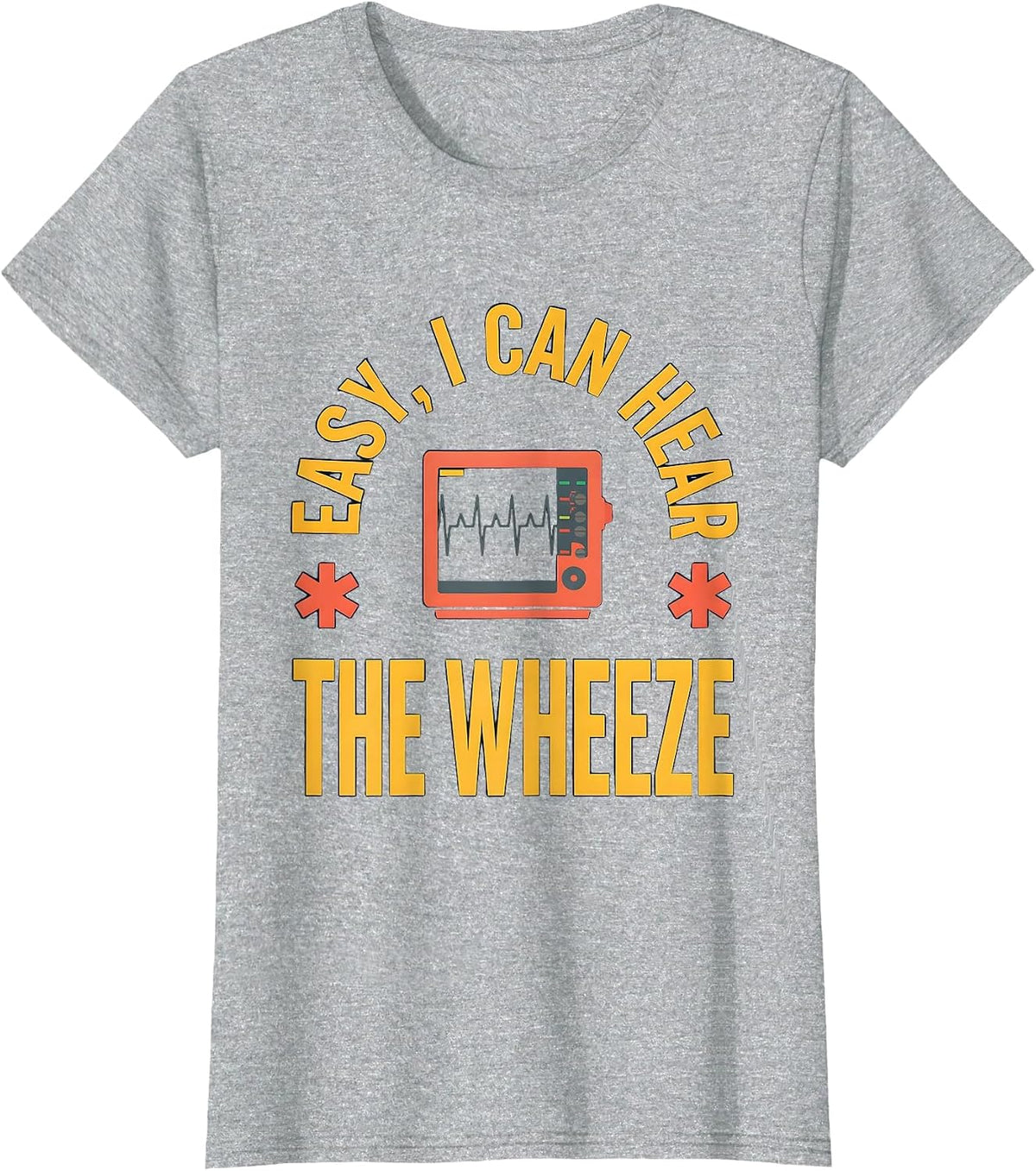 Women's Easy I Can Hear The Wheeze Funny EMT Paramedic EMS Humor T-Shirt - Heather Grey