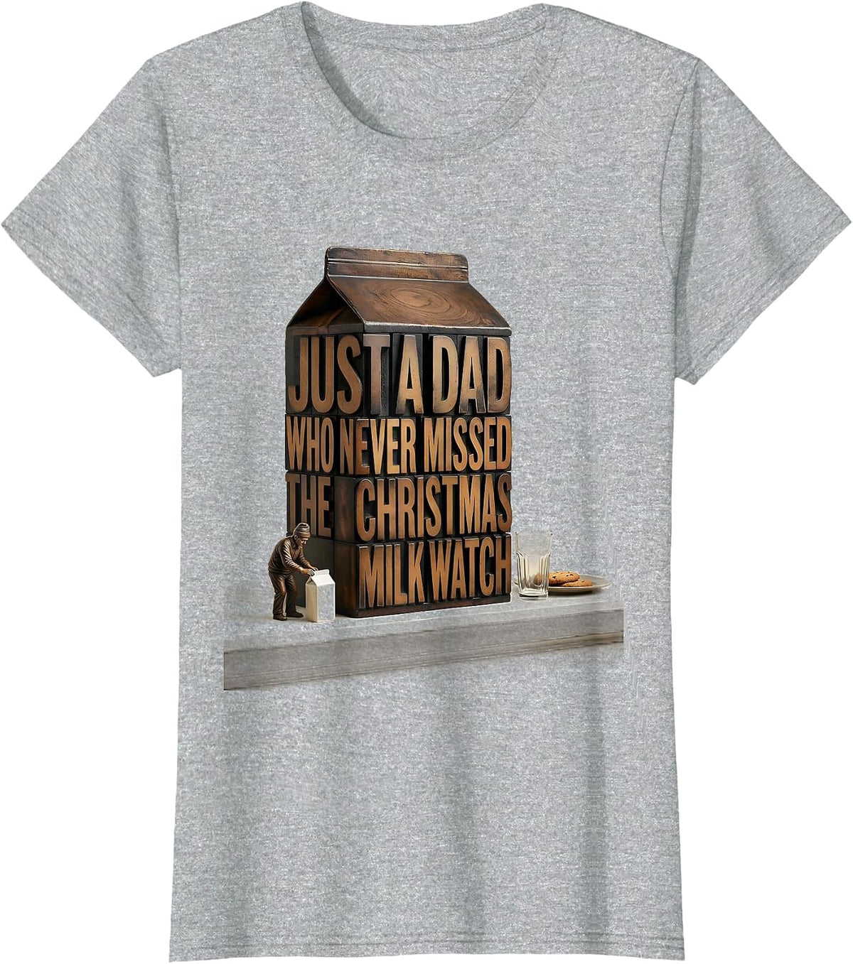 Just A Dad Who Never Missed The Christmas Milk Watch Dad T-Shirt - Heather Grey
