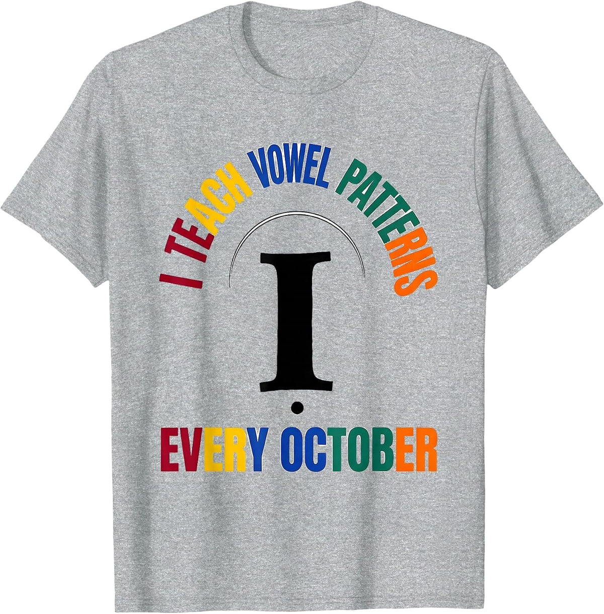 Men's I Teach Vowel Patterns Every October Dyslexia Teacher T-Shirt - Heather Grey