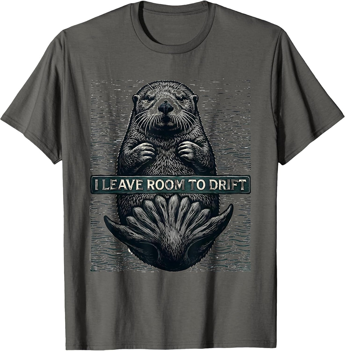 Men's I Leave Room To Drift Funny Sea Otter Lover Nature Humor T-Shirt - Asphalt Grey