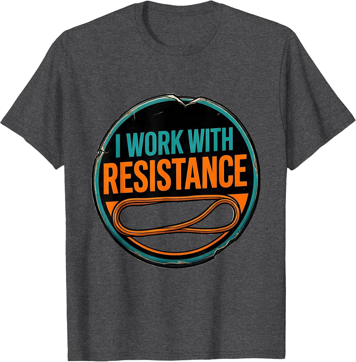 I Work With Resistance Funny Chiropractor Physical Therapy T-Shirt - Dark Heather Grey