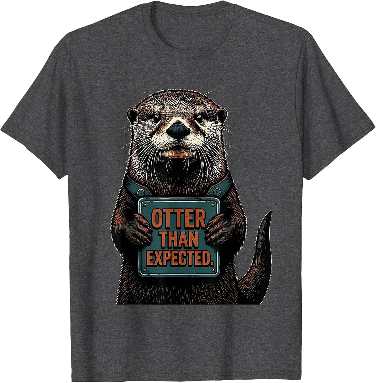 Otter Than Expected Funny Otter Lover Novelty Humor Gift T-Shirt - Dark Heather Grey