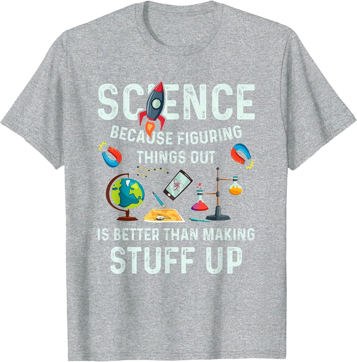 Science Because It's Better to Figure Things Out T-Shirt - Heather Grey