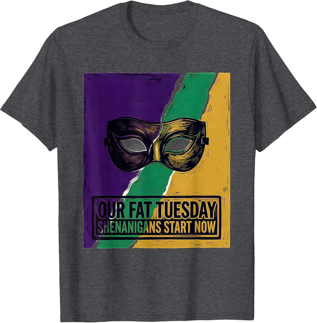 Our Fat Tuesday Shenanigans Start Now Mardi Gras Carnival T-Shirt - Dark Heather Grey