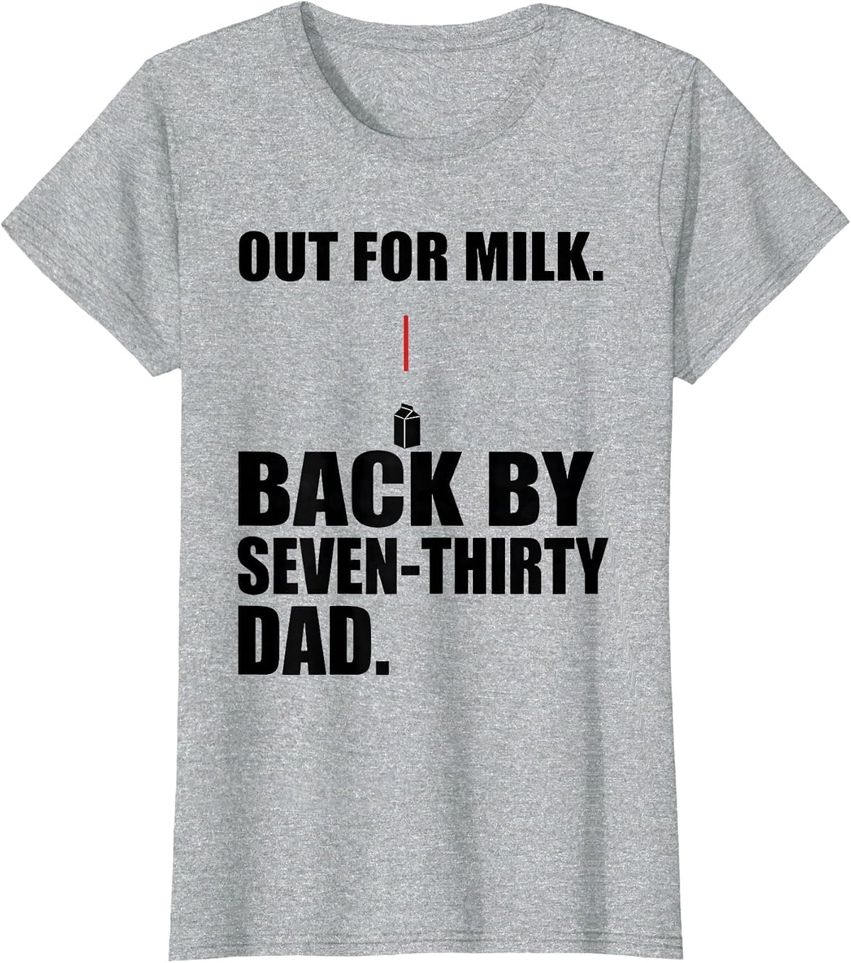 Women's Out For Milk Back By Seven-Thirty Dad Funny T-Shirt - Heather Grey