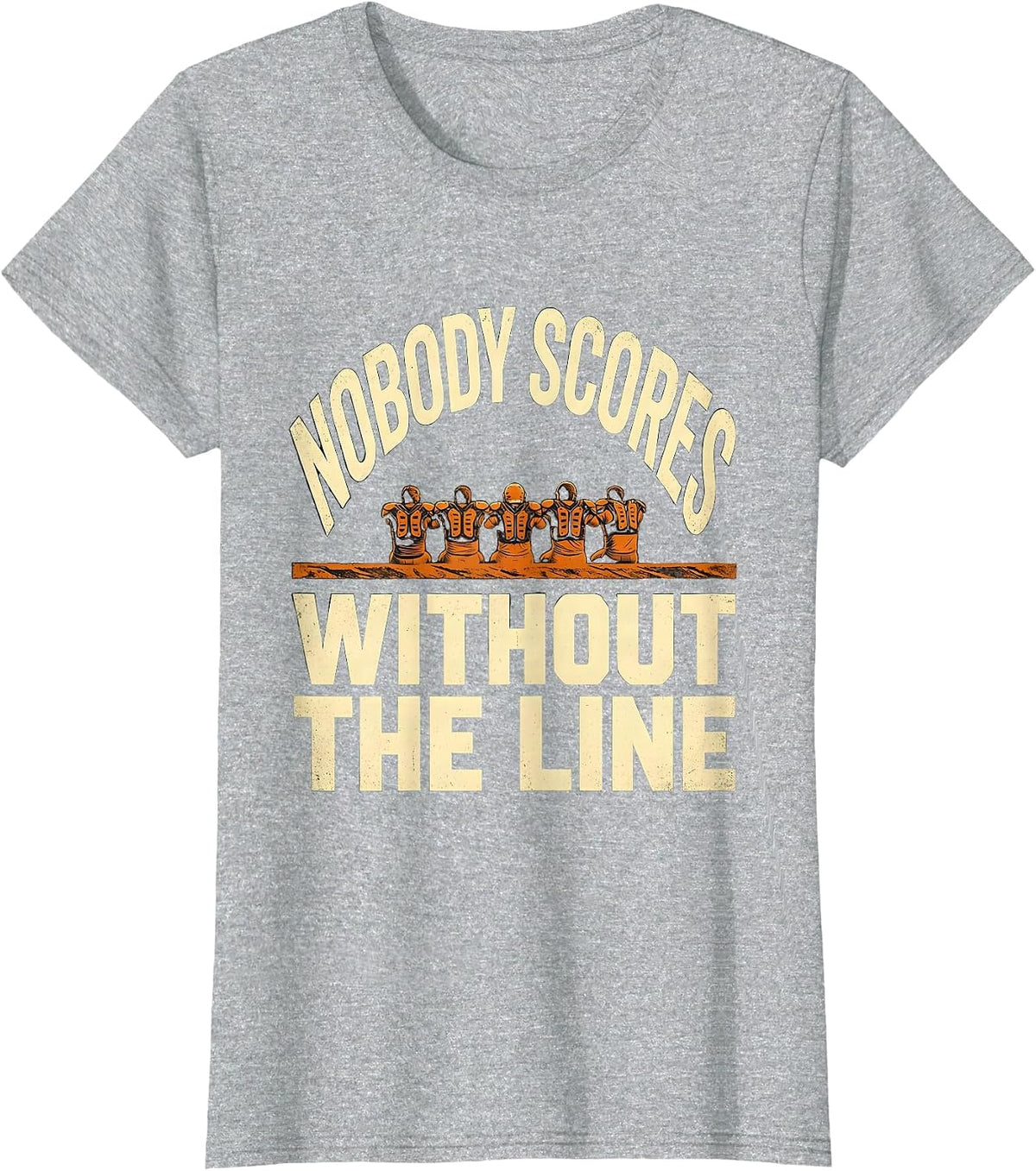 Nobody Scores Without The Line Funny Football Lineman T-Shirt - Heather Grey