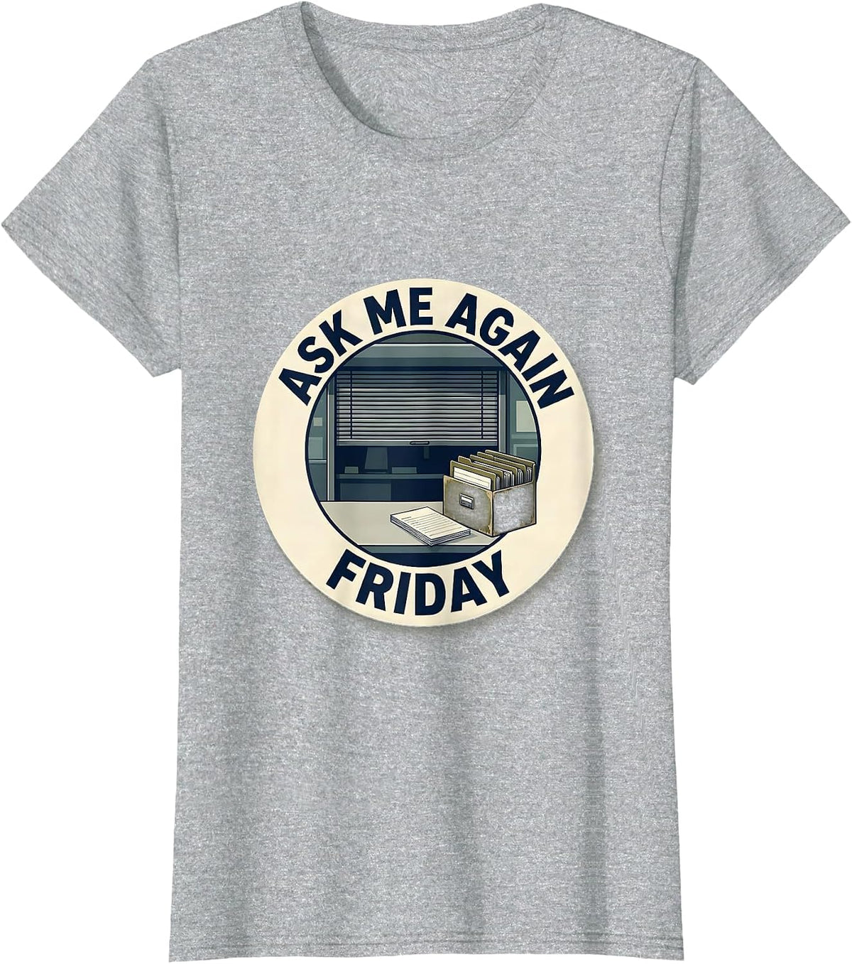 Ask Me Again Friday School Counselor Schedule Joke Humor T-Shirt - Heather Grey