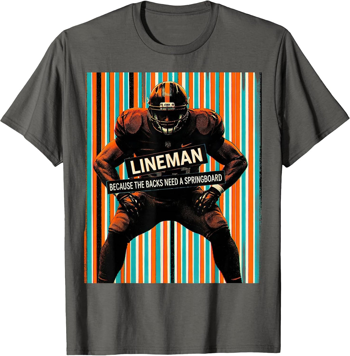 Lineman Because The Backs Need A Springboard Funny T-Shirt - Asphalt Grey