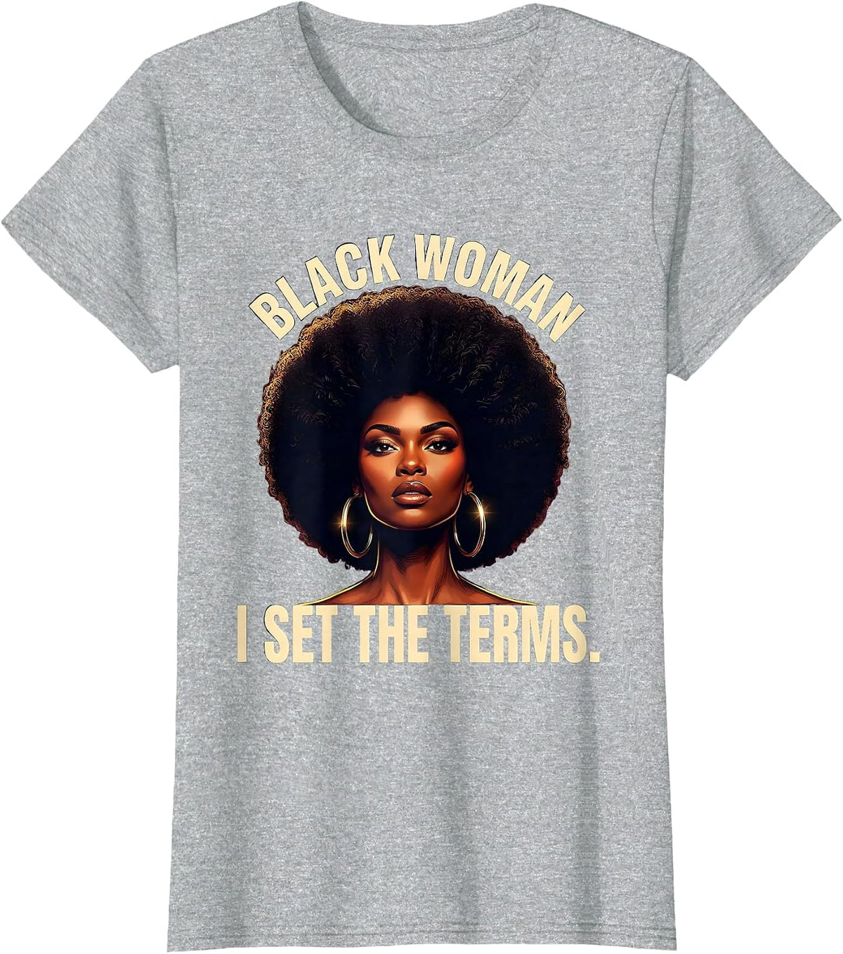 Black Woman I Set The Terms Afro Pride Empowering Statement T-Shirt - Heather Grey