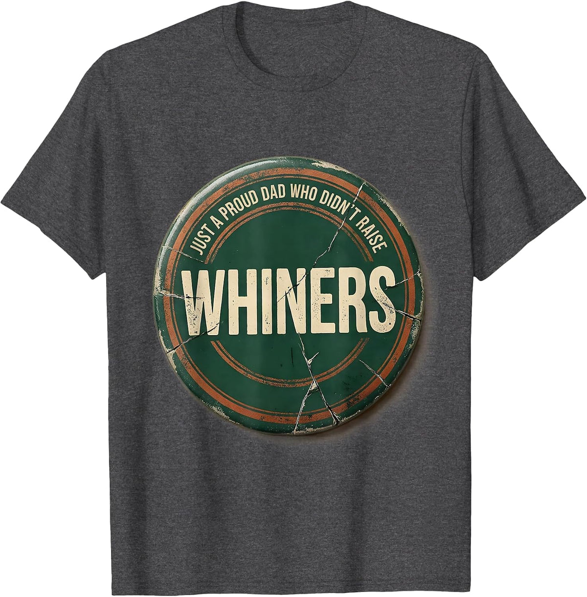 Men's Just A Proud Dad Who Didn't Raise Whiners Vintage T-Shirt - Dark Heather Grey