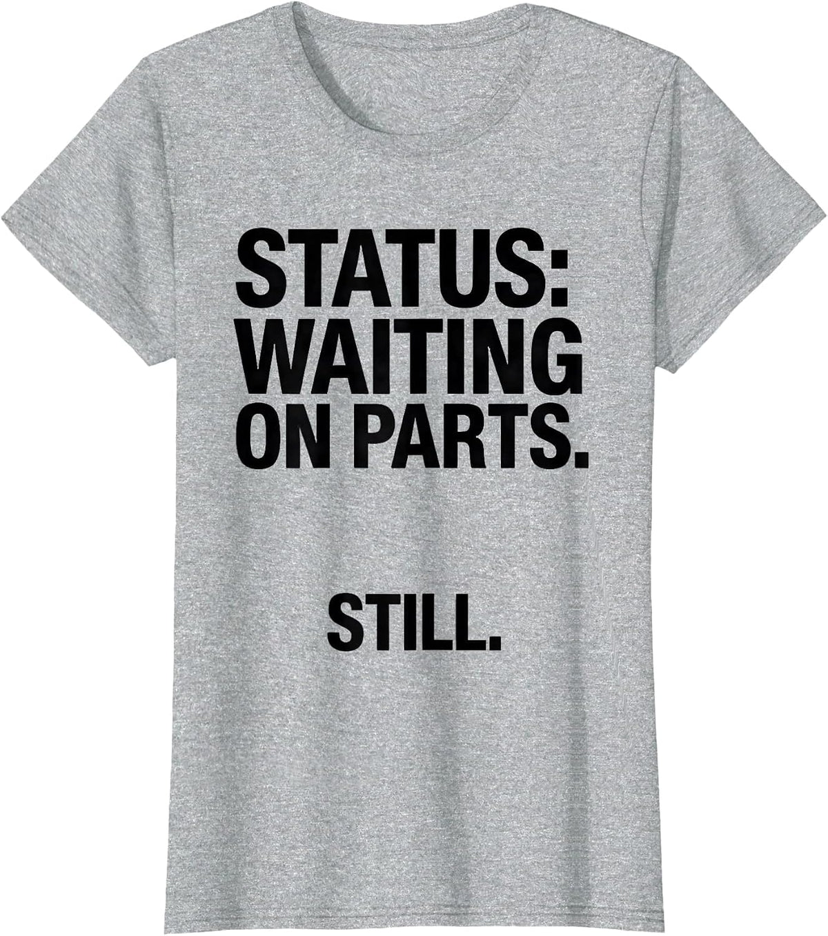 Women's Status: Waiting On Parts Still Funny Car Guy Mechanic Auto T-Shirt - Heather Grey