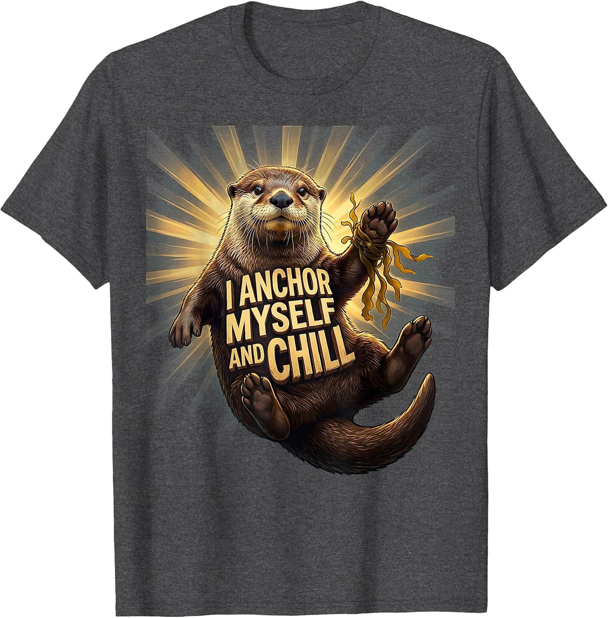 I Anchor Myself And Chill Cute Otter Lover Humor Funny T-Shirt - Dark Heather Grey