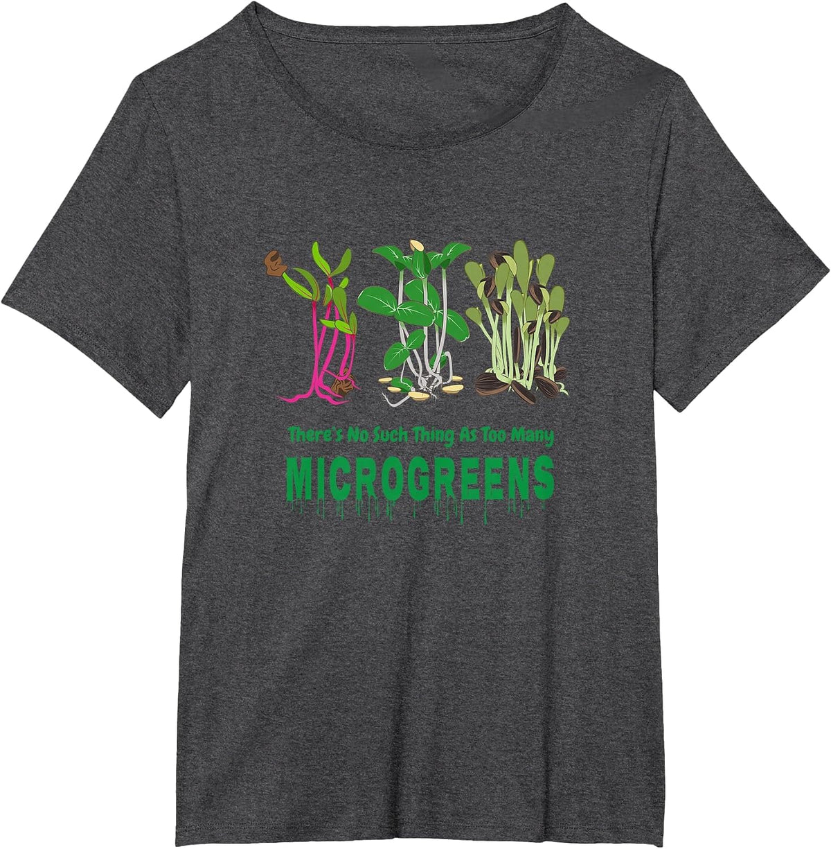 There's No Such Thing As Too Many Microgreens Sprouts Design T-Shirt - Dark Heather Grey