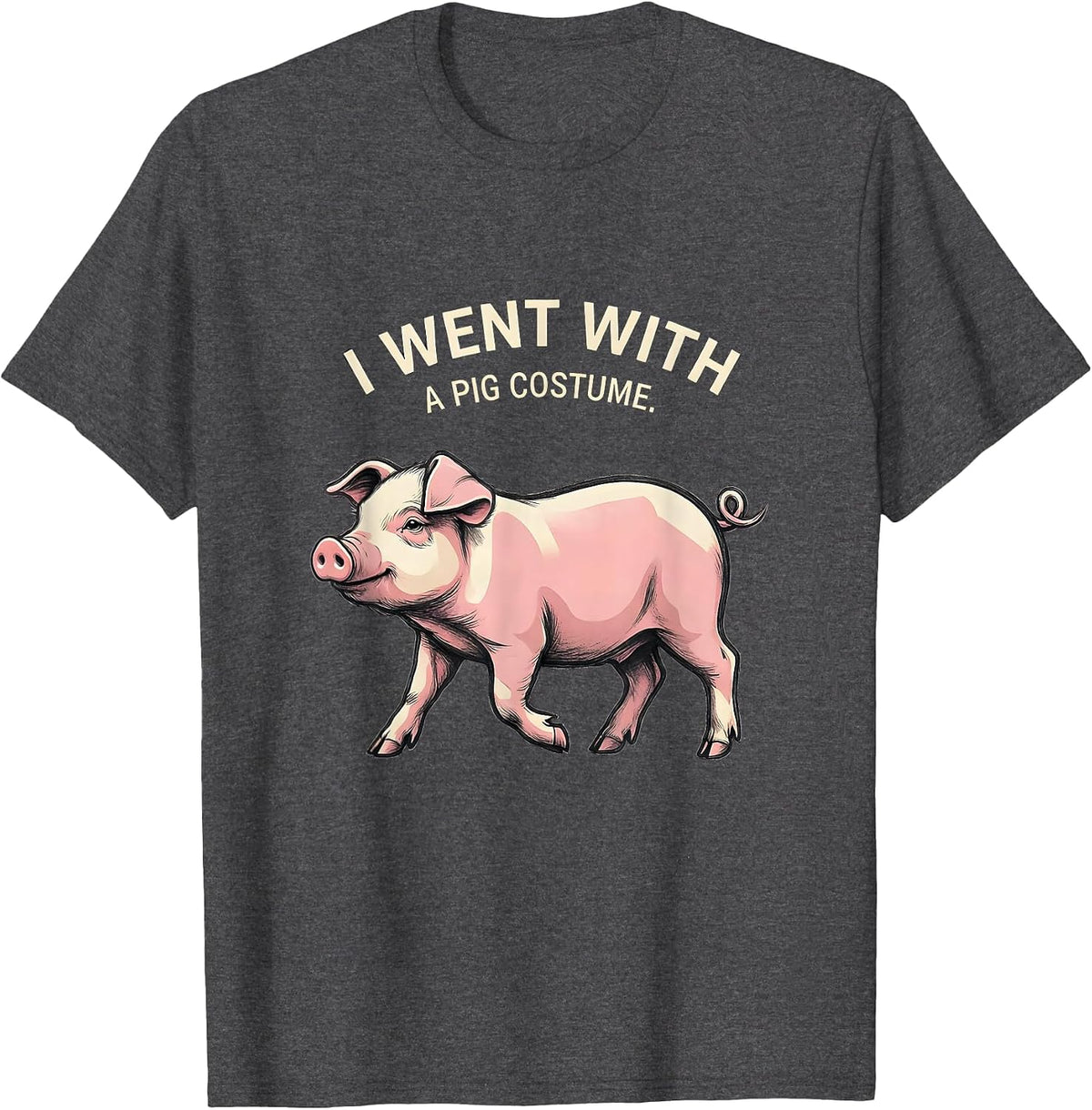 Men's I Went With A Pig Costume Funny Pig Lover Halloween T-Shirt - Dark Heather Grey