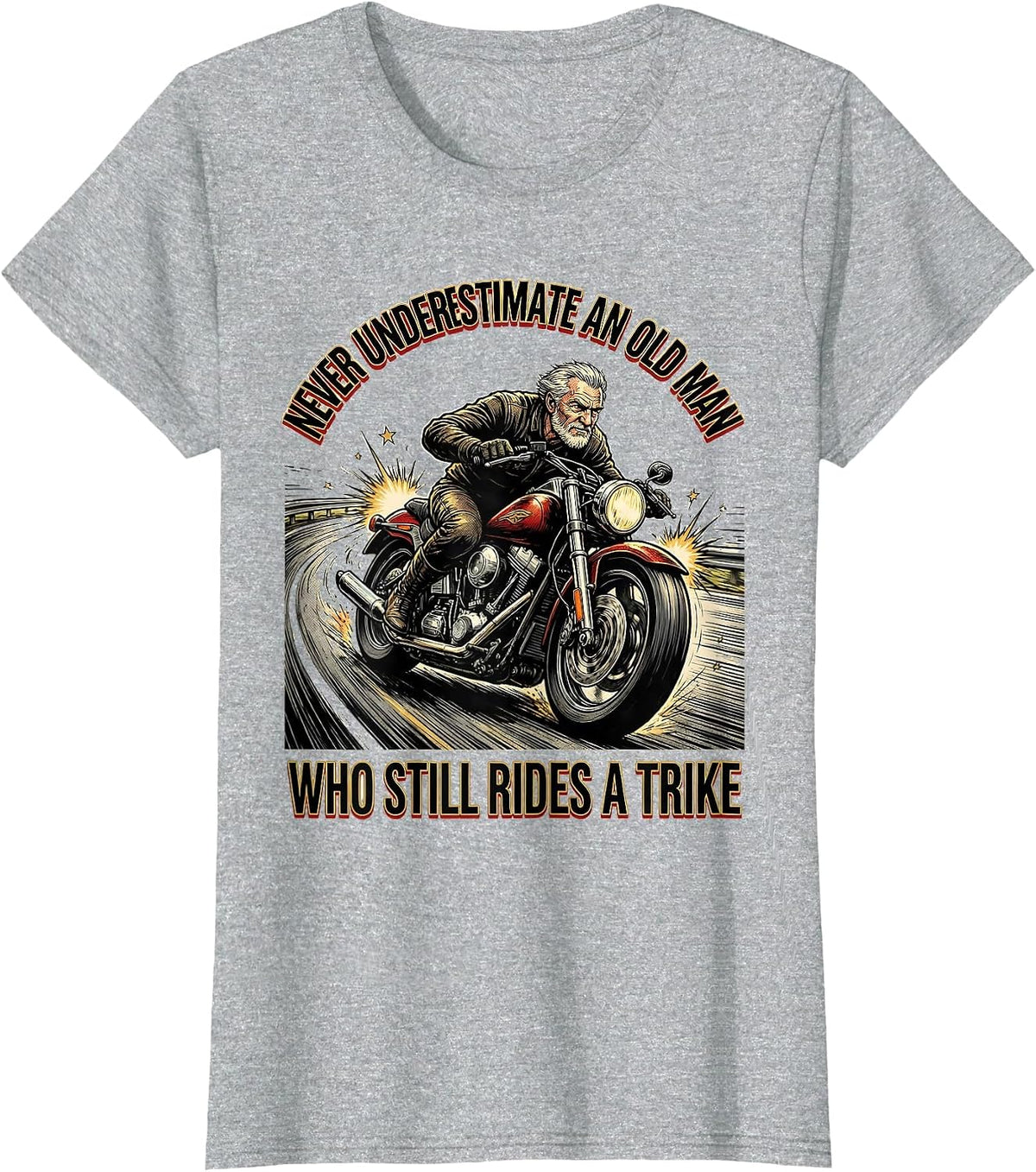 Never Underestimate An Old Man Who Still Rides A Trike T-Shirt - Heather Grey