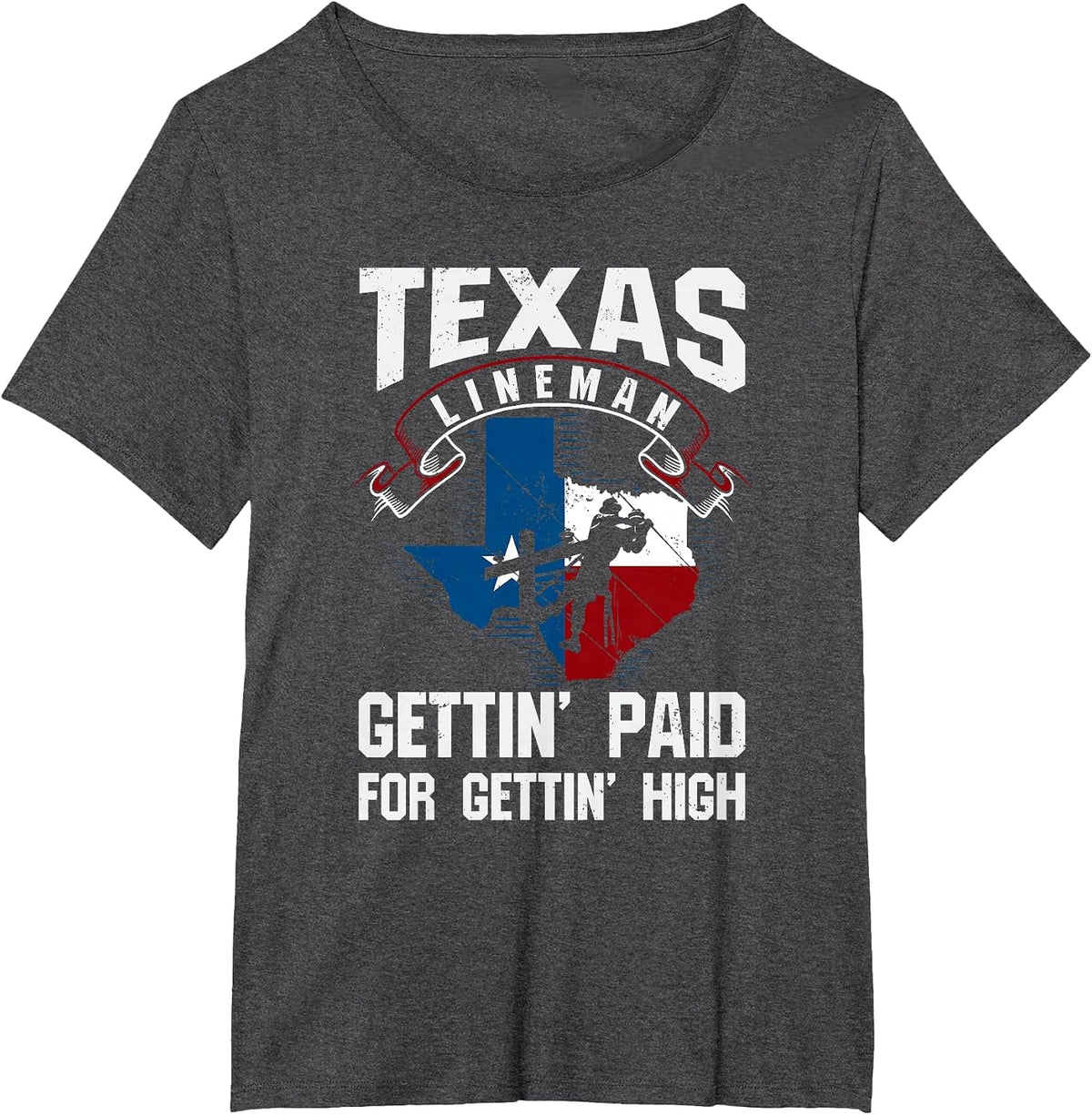Funny Texas Lineman - Gettin' Paid for Gettin' High T-Shirt - Dark Heather Grey