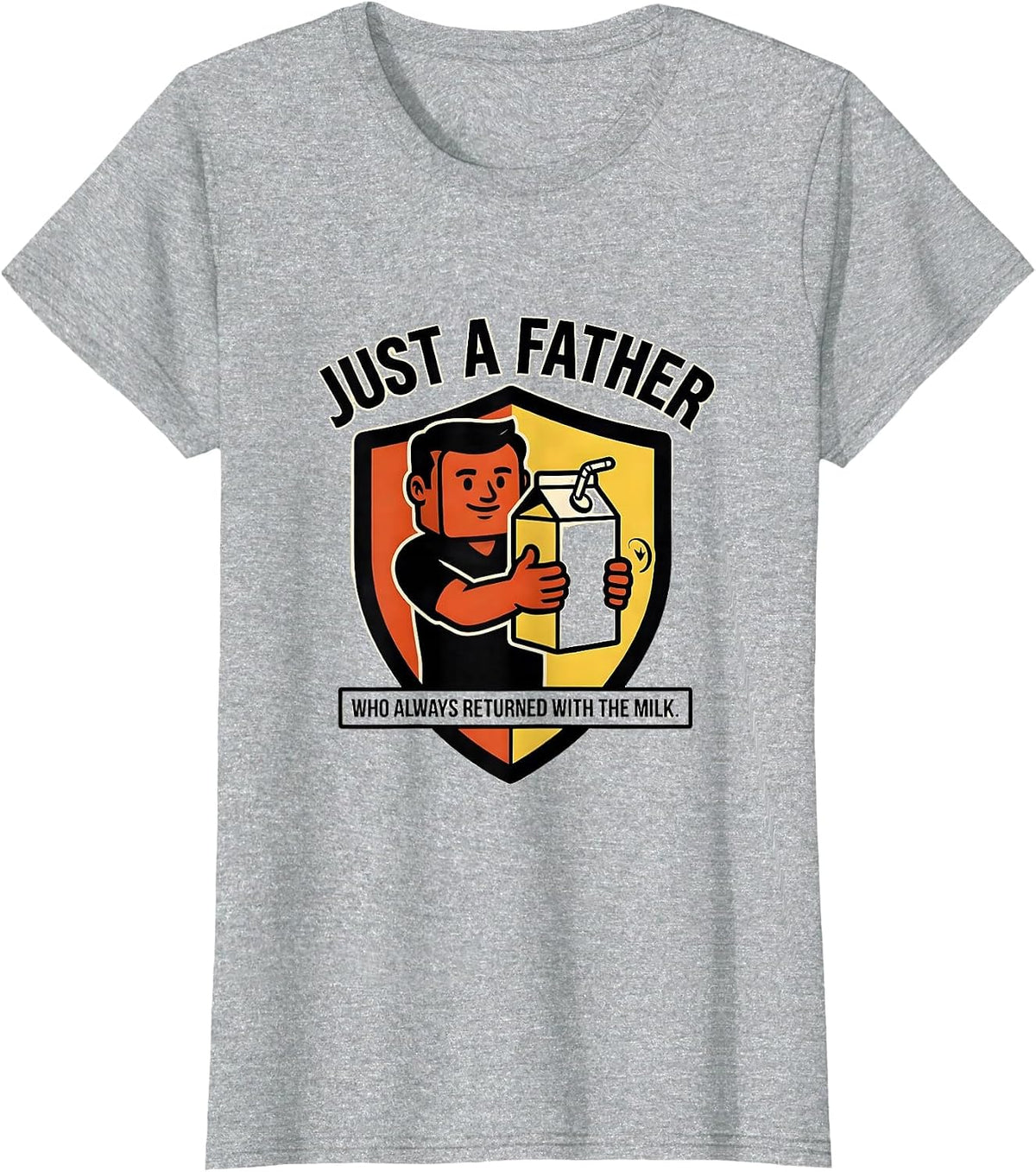 Just A Father Who Always Returned With The Milk Funny T-Shirt - Heather Grey