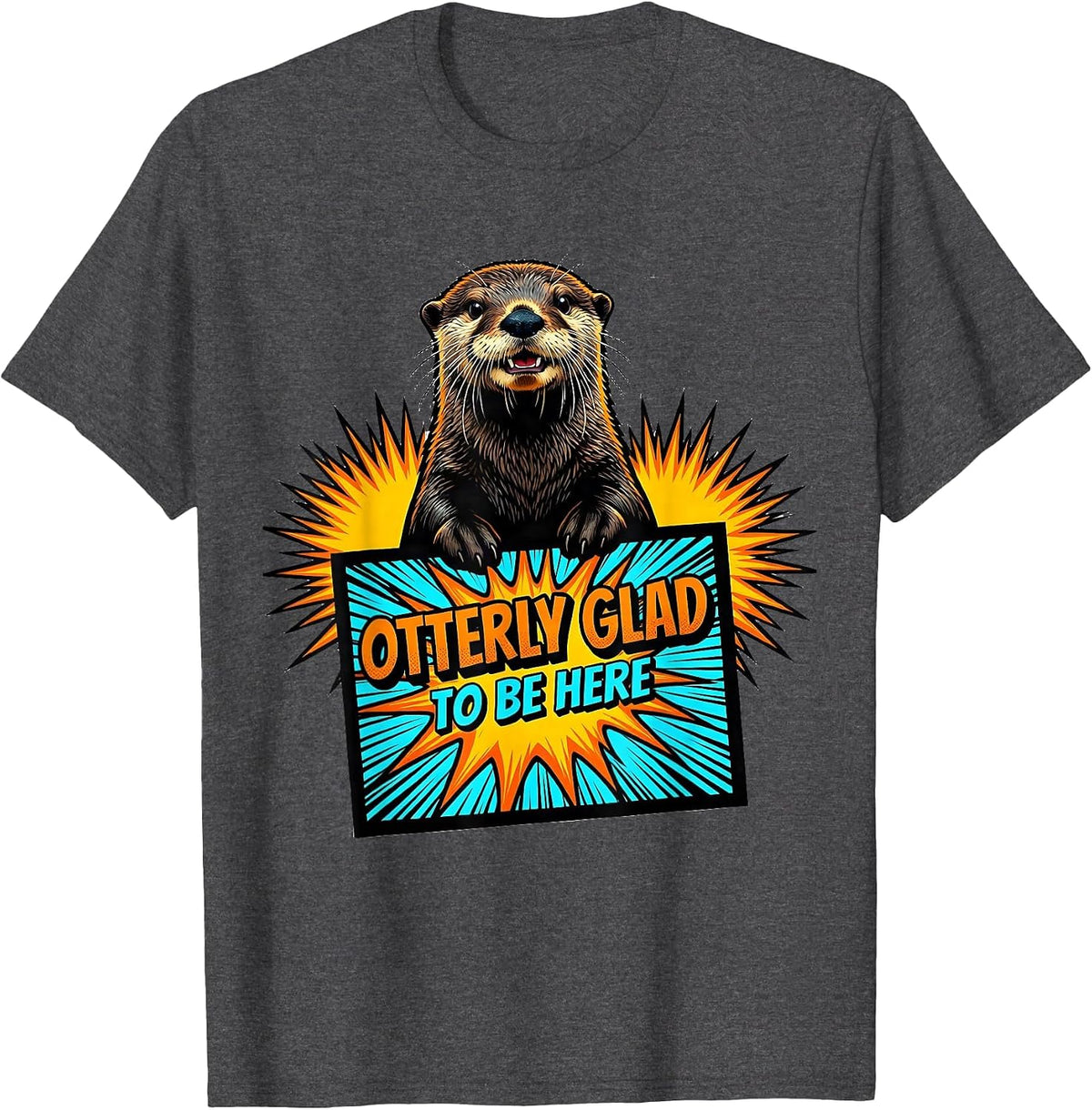 Men's Otterly Glad To Be Here Cute Otter Lover Pop Art Humor T-Shirt - Dark Heather Grey