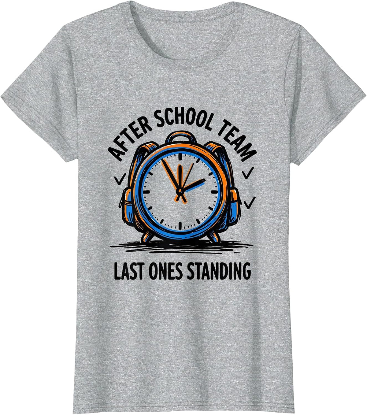 After School Team Last Ones Standing Funny Teacher Humor T-Shirt - Heather Grey