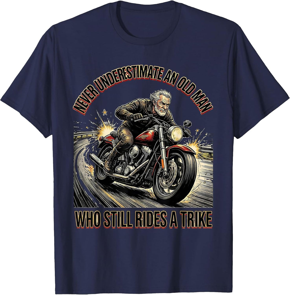Never Underestimate An Old Man Who Still Rides A Trike T-Shirt - Navy Blue