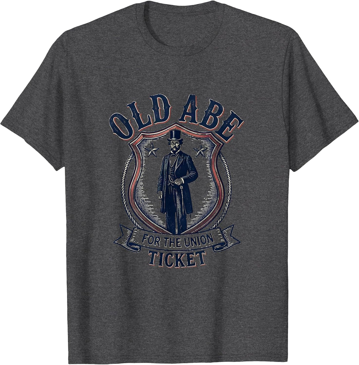 Old Abe For The Union Ticket Funny Abraham Lincoln T-Shirt - Dark Heather Grey