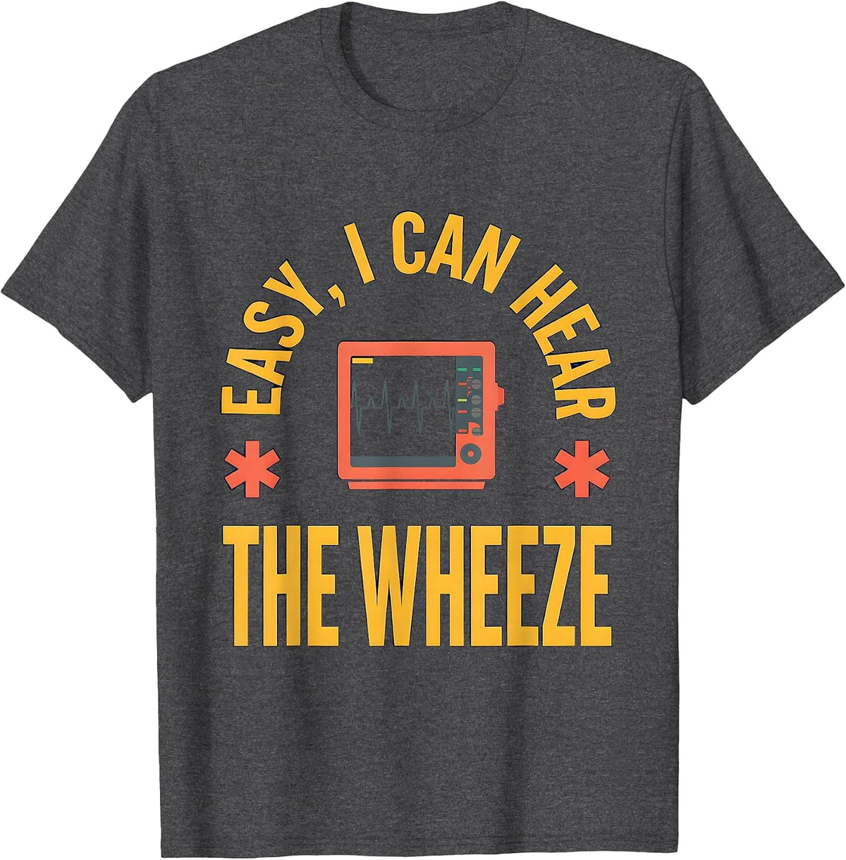 Men's Easy I Can Hear The Wheeze Funny EMT Paramedic EMS Humor T-Shirt - Dark Heather Grey