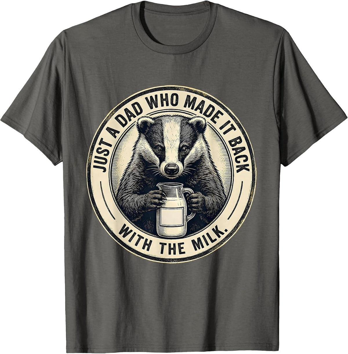 Men's Just A Dad Who Made It Back With The Milk Funny T-Shirt - Asphalt Grey
