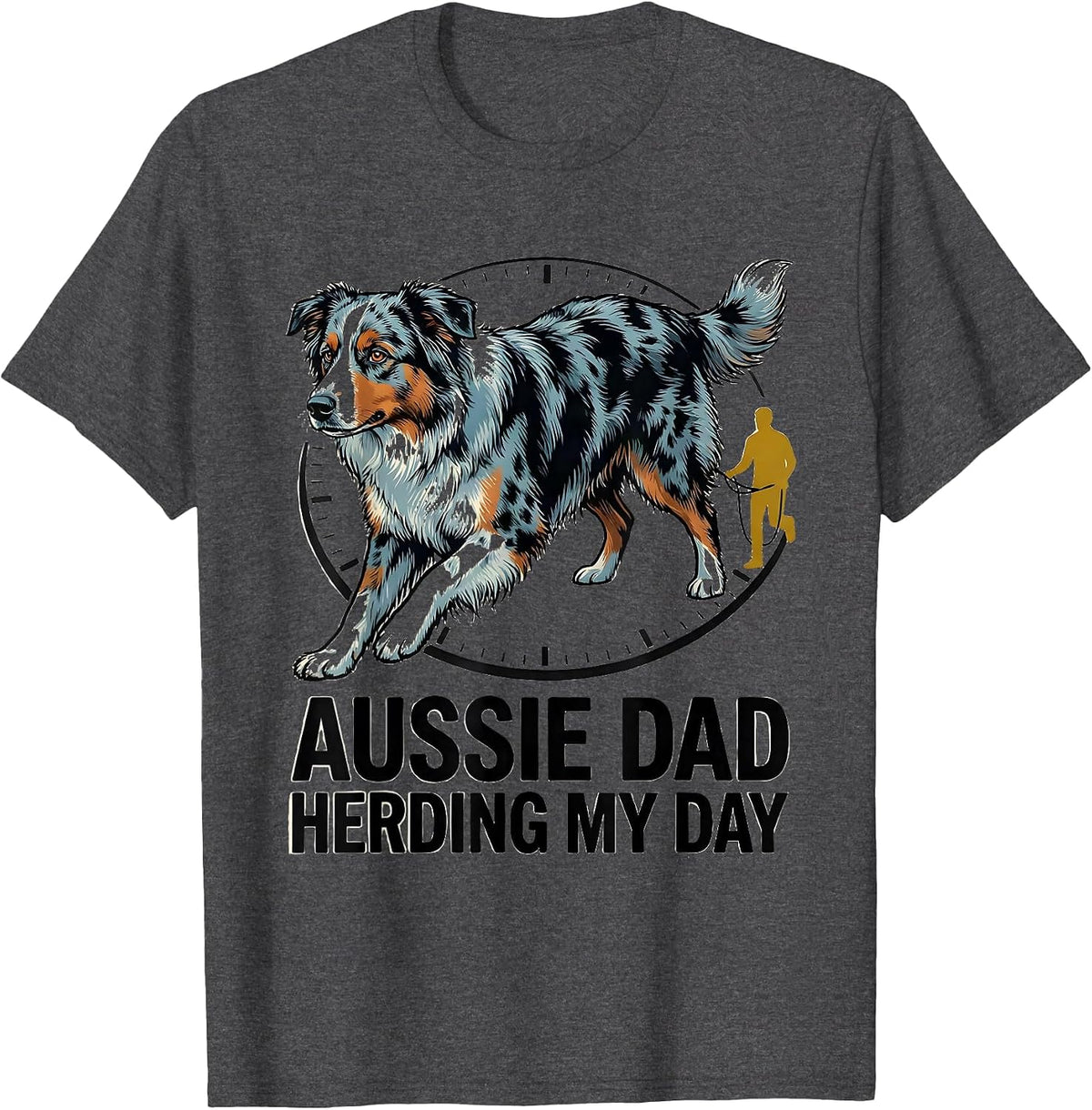 Aussie Dad Herding My Day Funny Australian Shepherd Dog T-Shirt - Dark Heather Grey