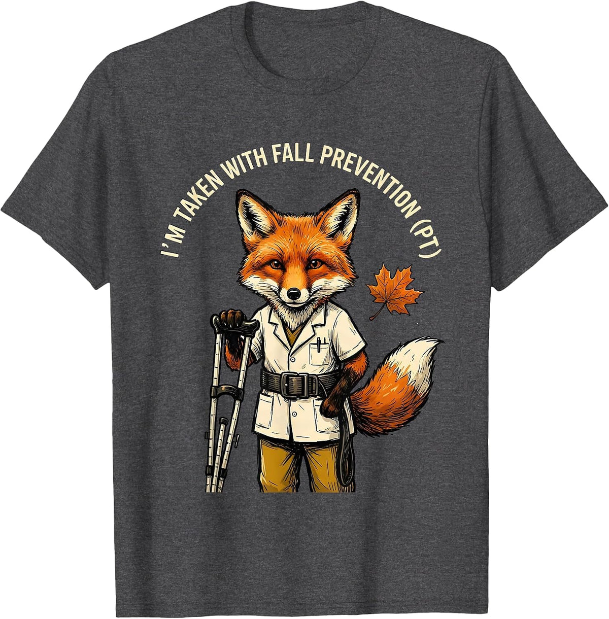 I’m Taken with Fall Prevention PT Funny Physical Therapy T-Shirt - Dark Heather Grey