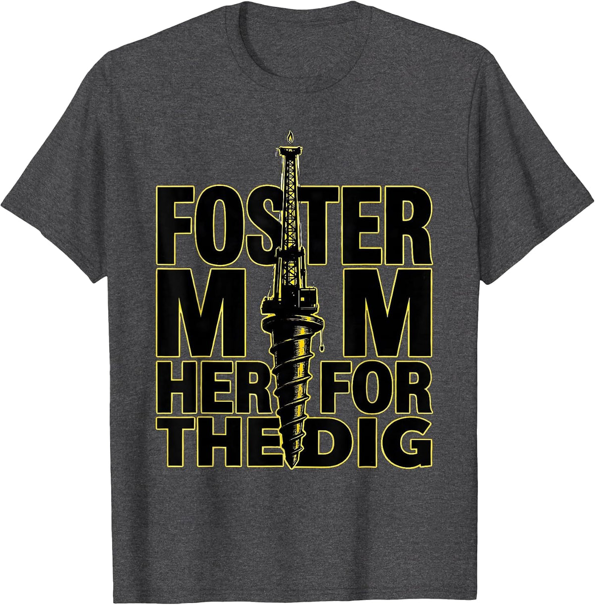 Foster Mom Here For The Dig Funny Construction Birthday Crew T-Shirt - Dark Heather Grey