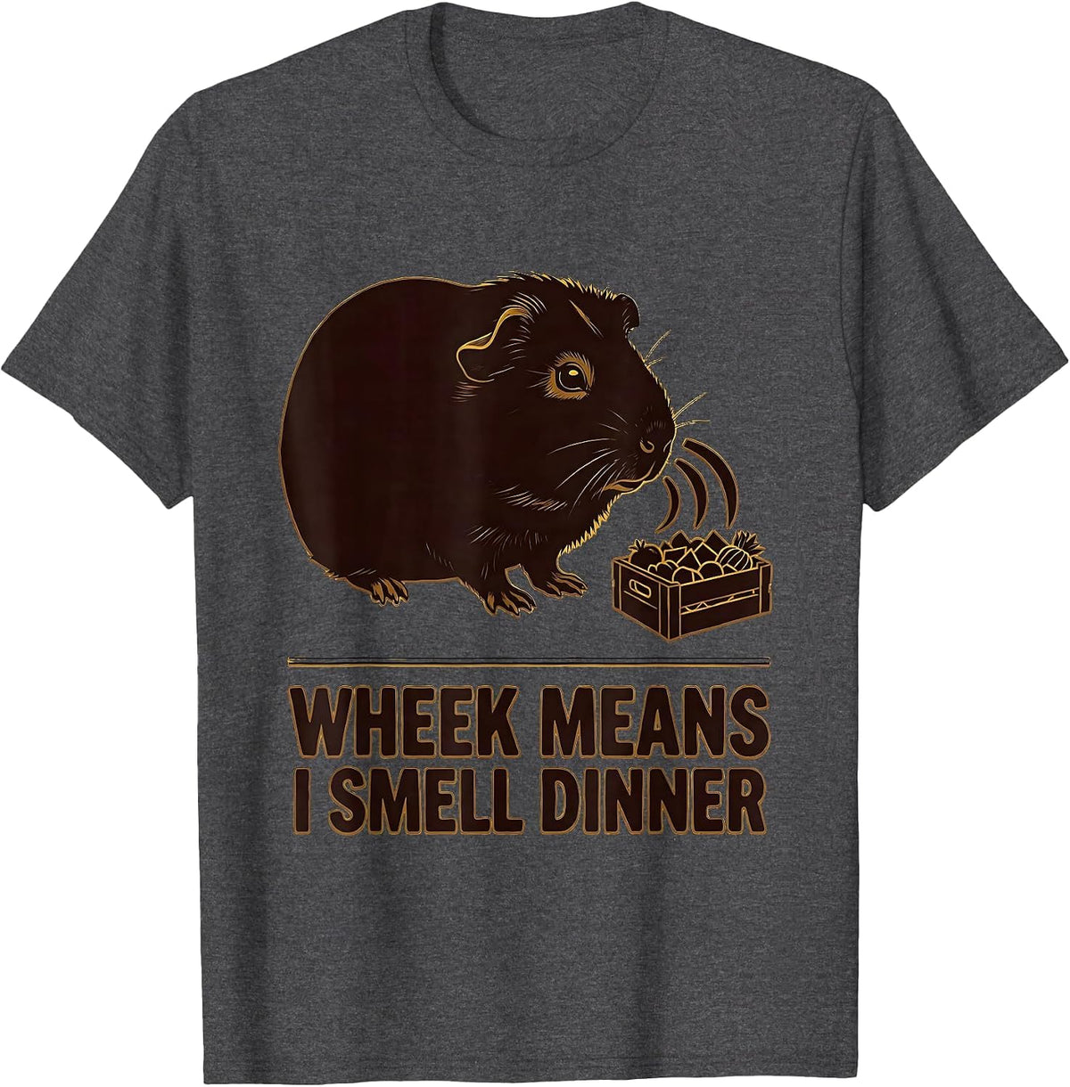 Wheek Means I Smell Dinner Funny Guinea Pig Lover Cavy Owner T-Shirt - Dark Heather Grey
