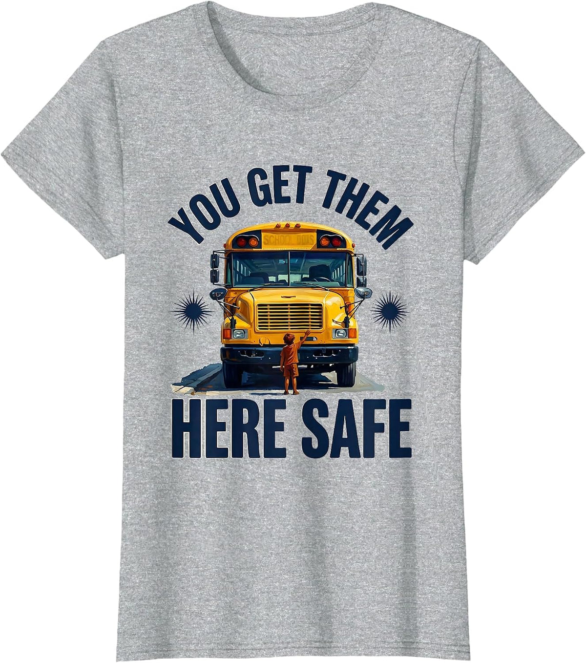 You Get Them Here Safe Retro School Bus Driver Appreciation T-Shirt - Heather Grey
