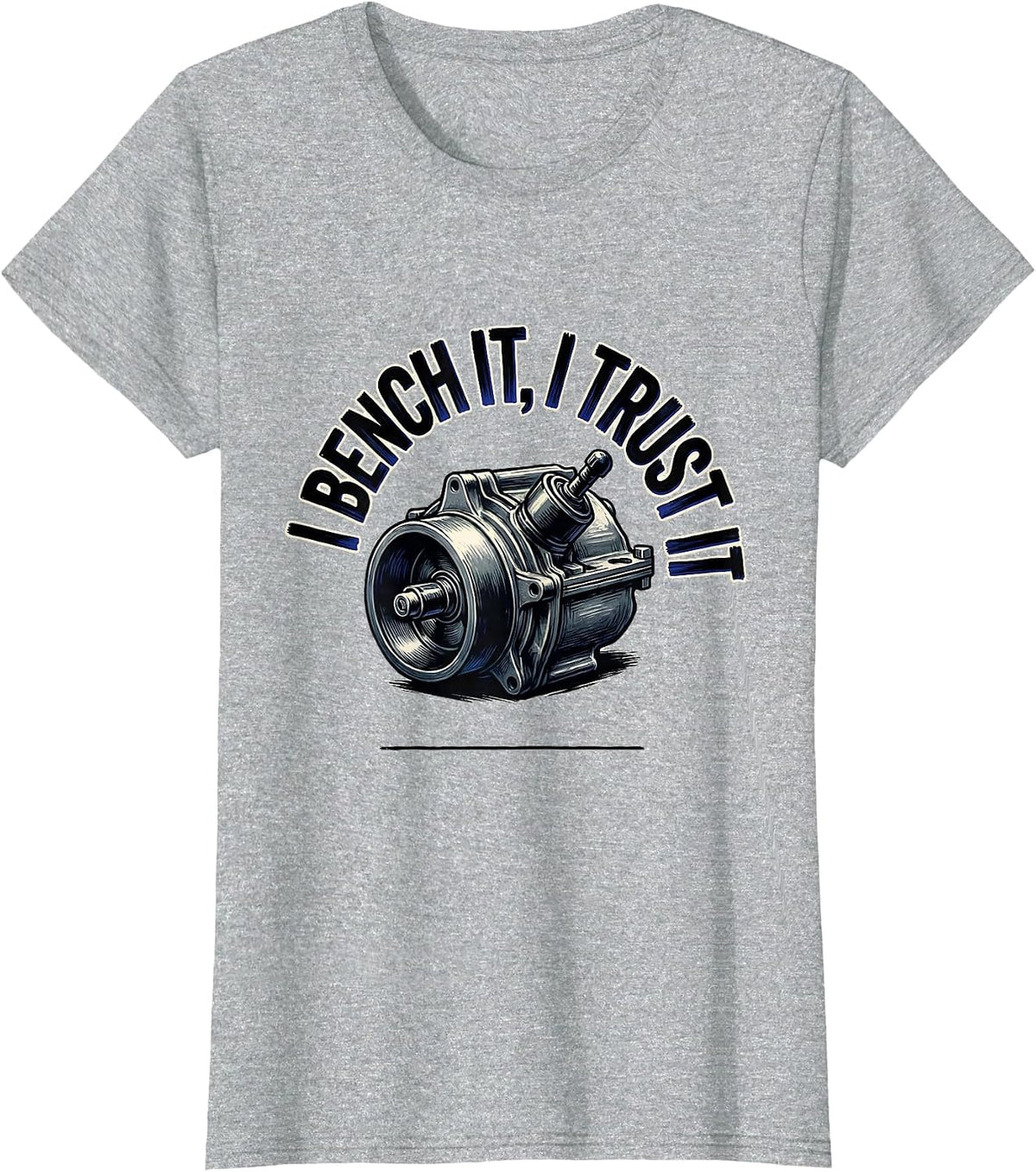 Women's I Bench It, I Trust It Funny Mechanic Garage Auto Technician T-Shirt - Heather Grey