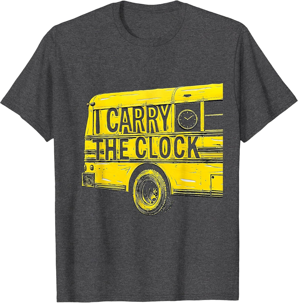 I Carry The Clock Retro School Bus Driver Appreciation T-Shirt - Dark Heather Grey
