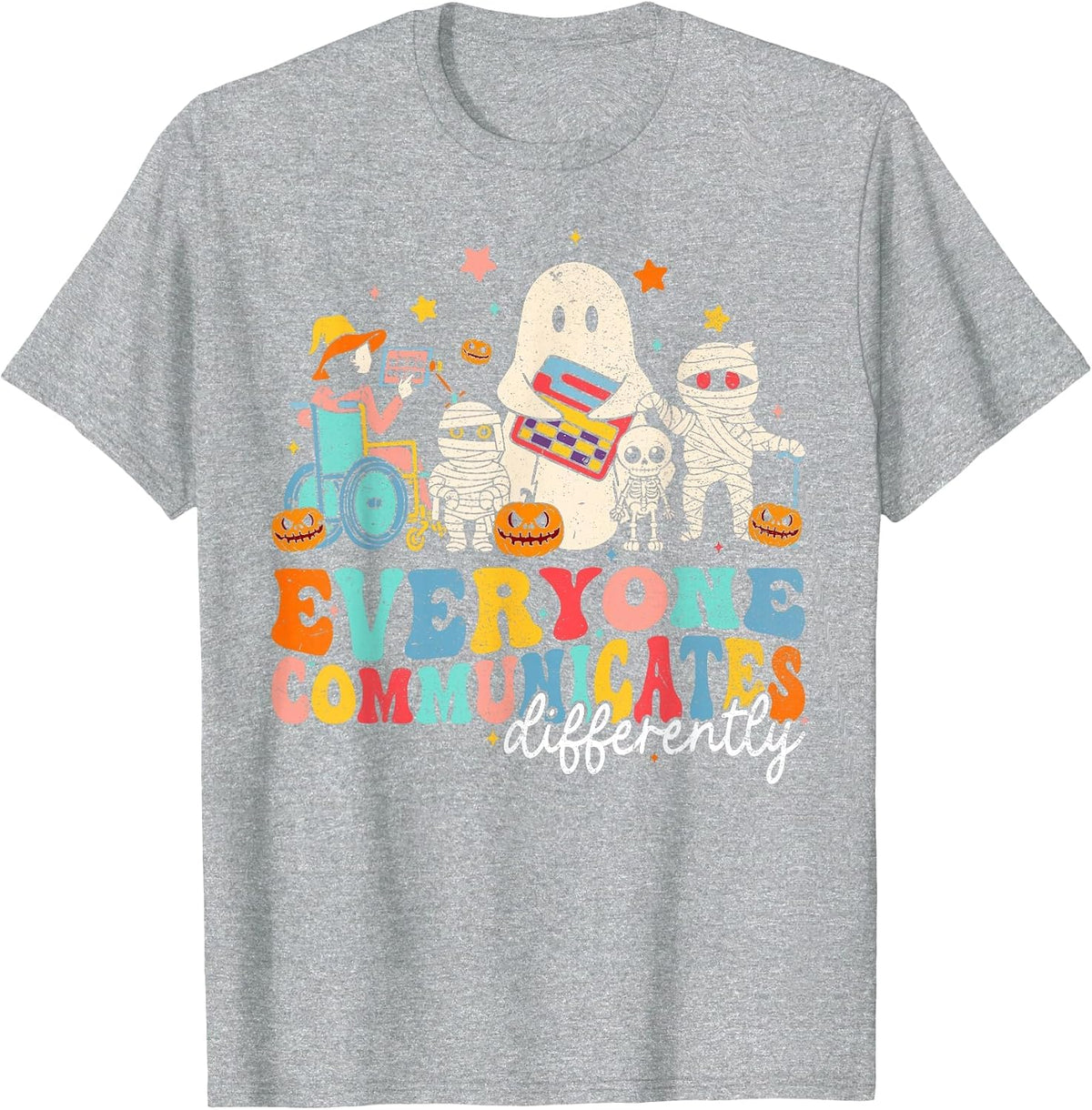 Everyone Communicates Differently Halloween SLP Sped Teacher T-Shirt - Heather Grey