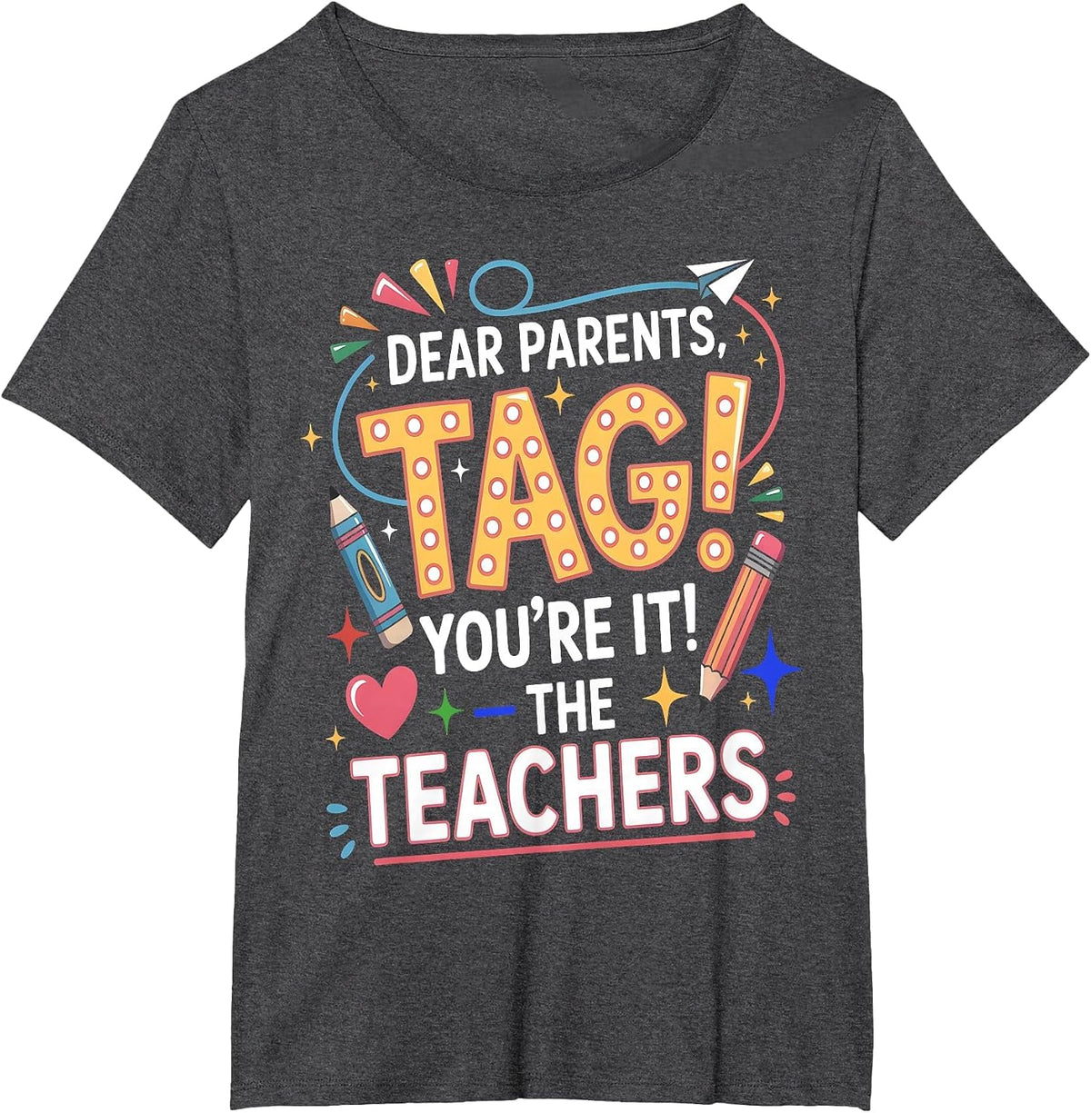 Dear Parents Tag You're It The Teachers School Tee T-Shirt - Dark Heather Grey