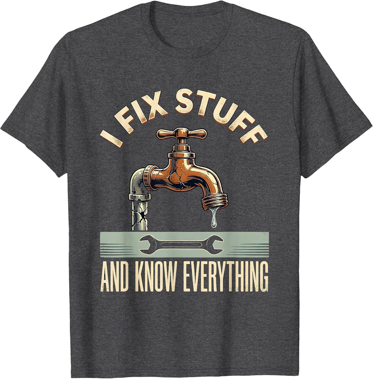 Men's I Fix Stuff And Know Everything Funny Handyman Dad Gift T-Shirt - Dark Heather Grey