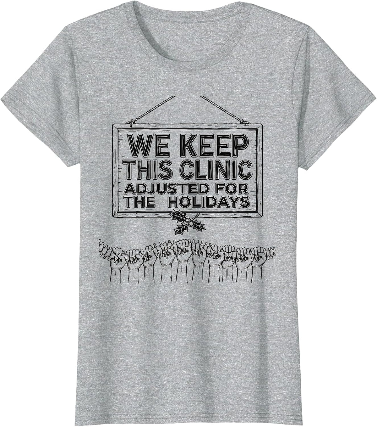 Women's We Keep This Clinic Adjusted for the Holidays Funny T-Shirt - Heather Grey