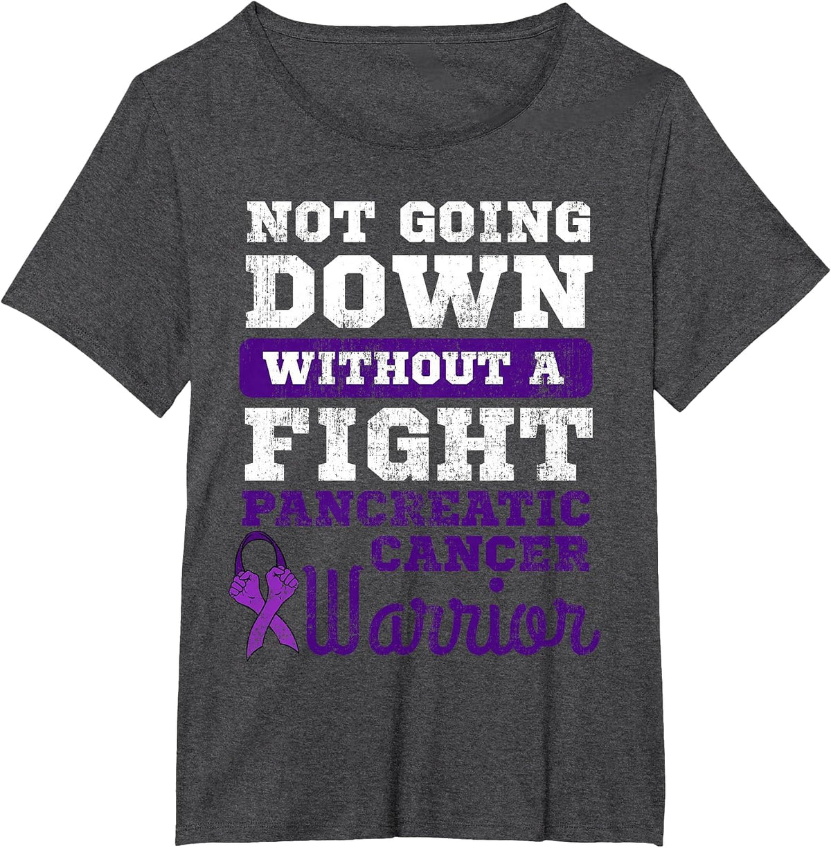 Not Going Down Without A Fight Pancreatic Cancer Warrior T-Shirt - Dark Heather Grey