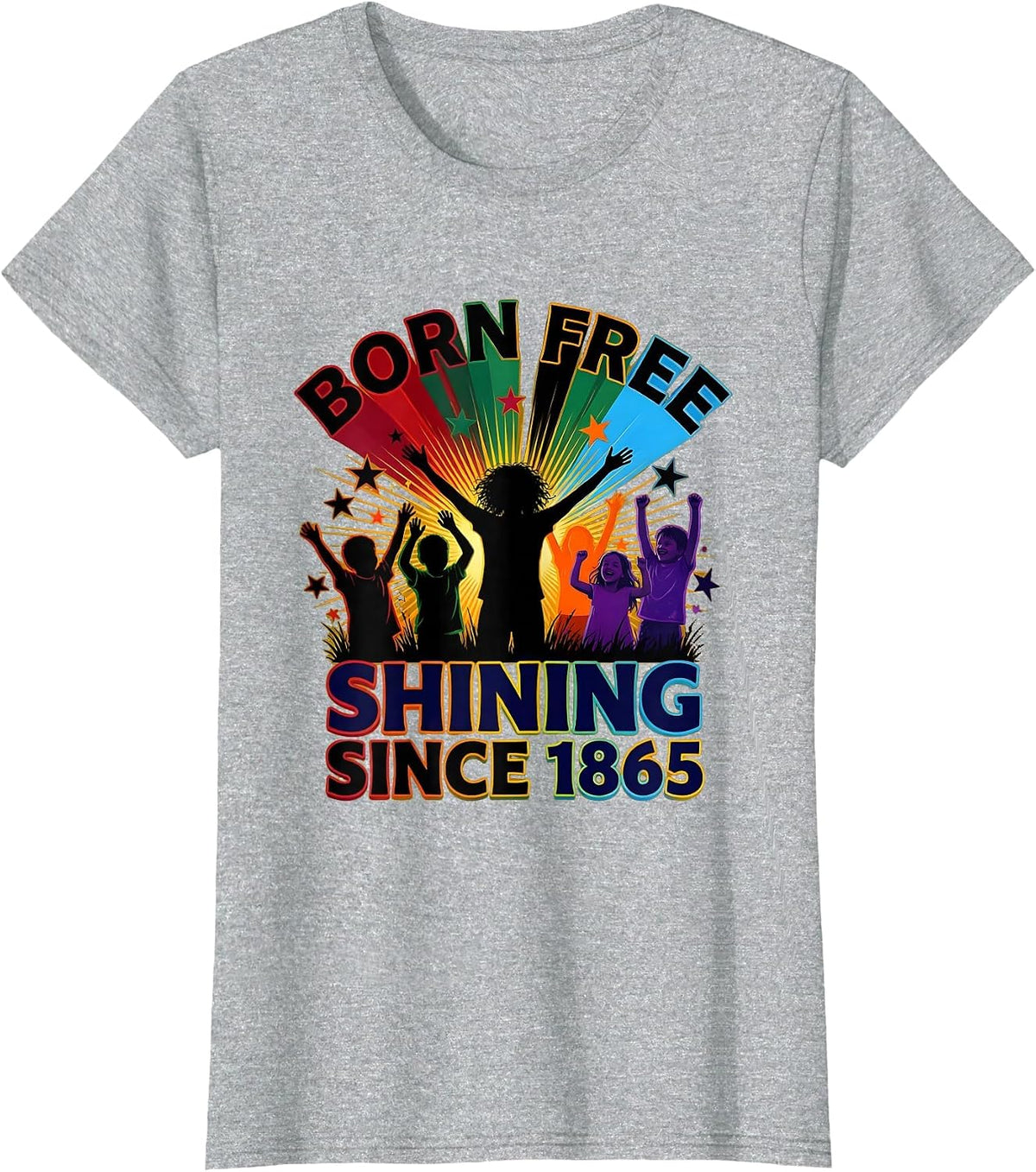 Born Free. Shining Since 1865. Juneteenth Celebration T-Shirt - Heather Grey