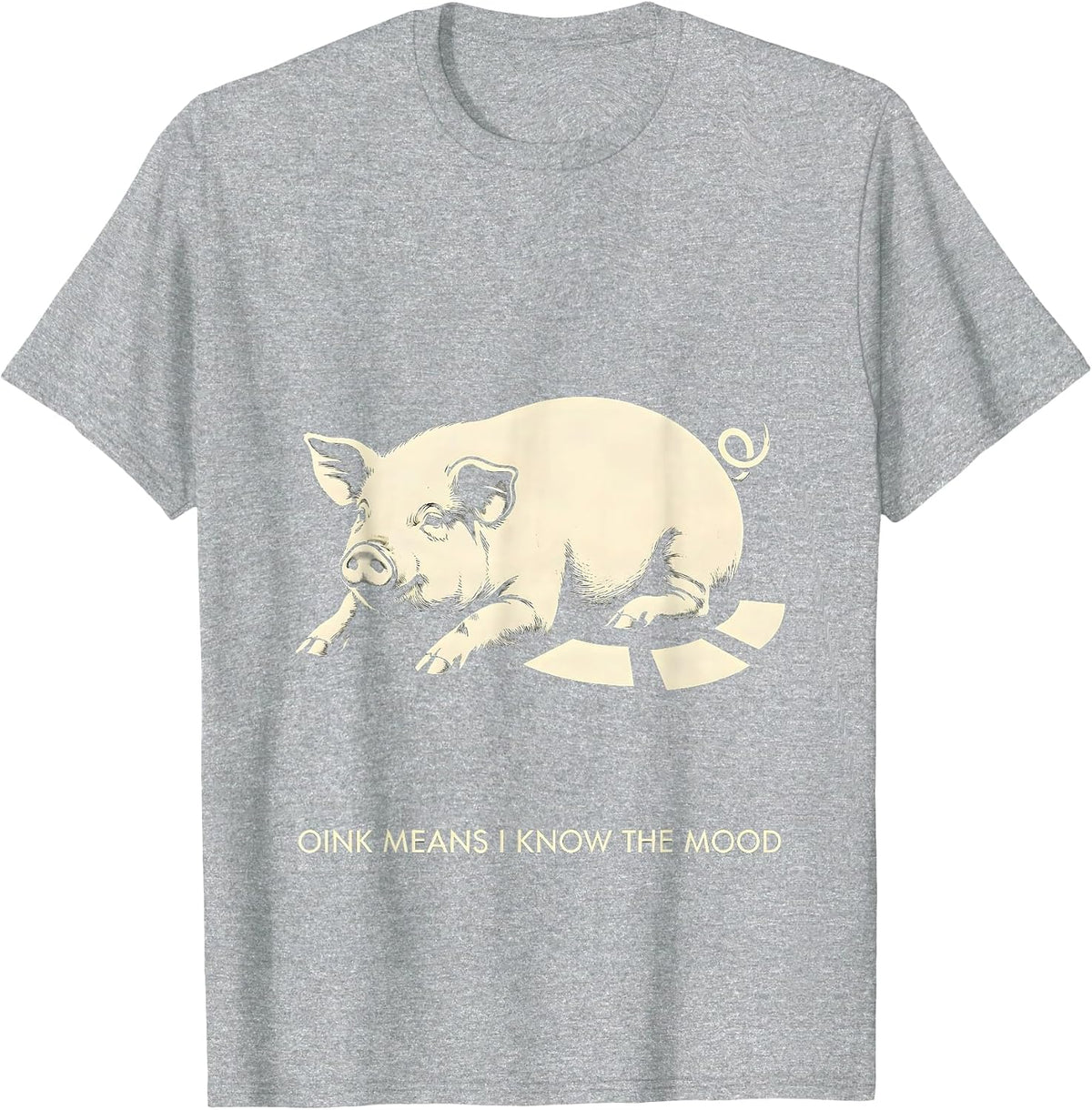 Men's Oink Means I Know The Mood Funny Pig Lover Pet Enthusiast T-Shirt - Heather Grey