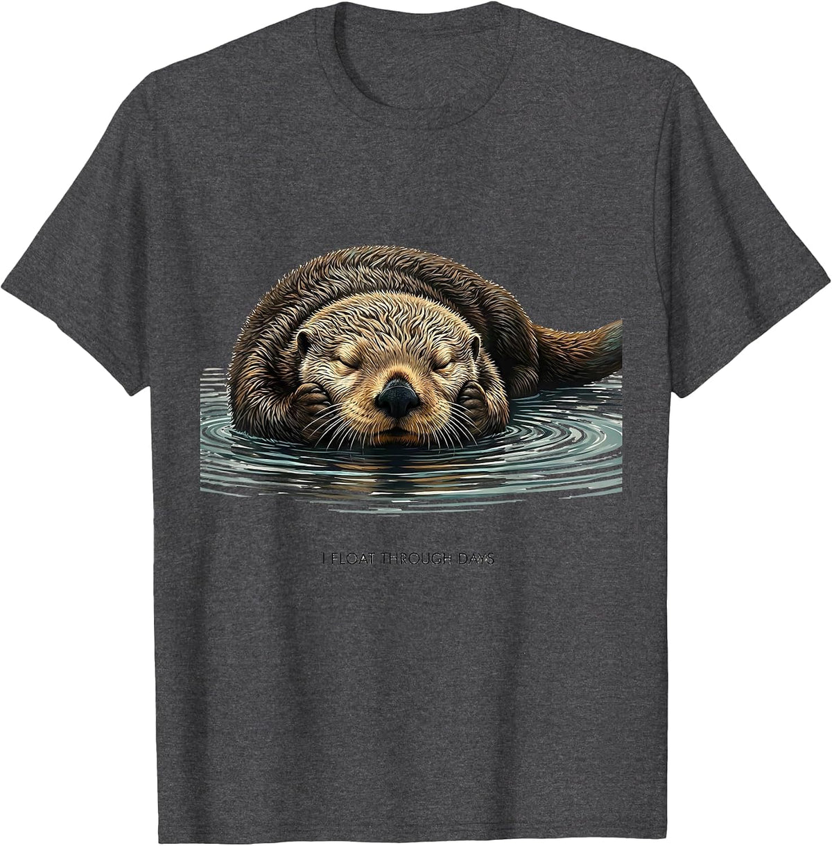 Men's I Float Through Days Funny Otter Lover Nature Humor T-Shirt - Dark Heather Grey