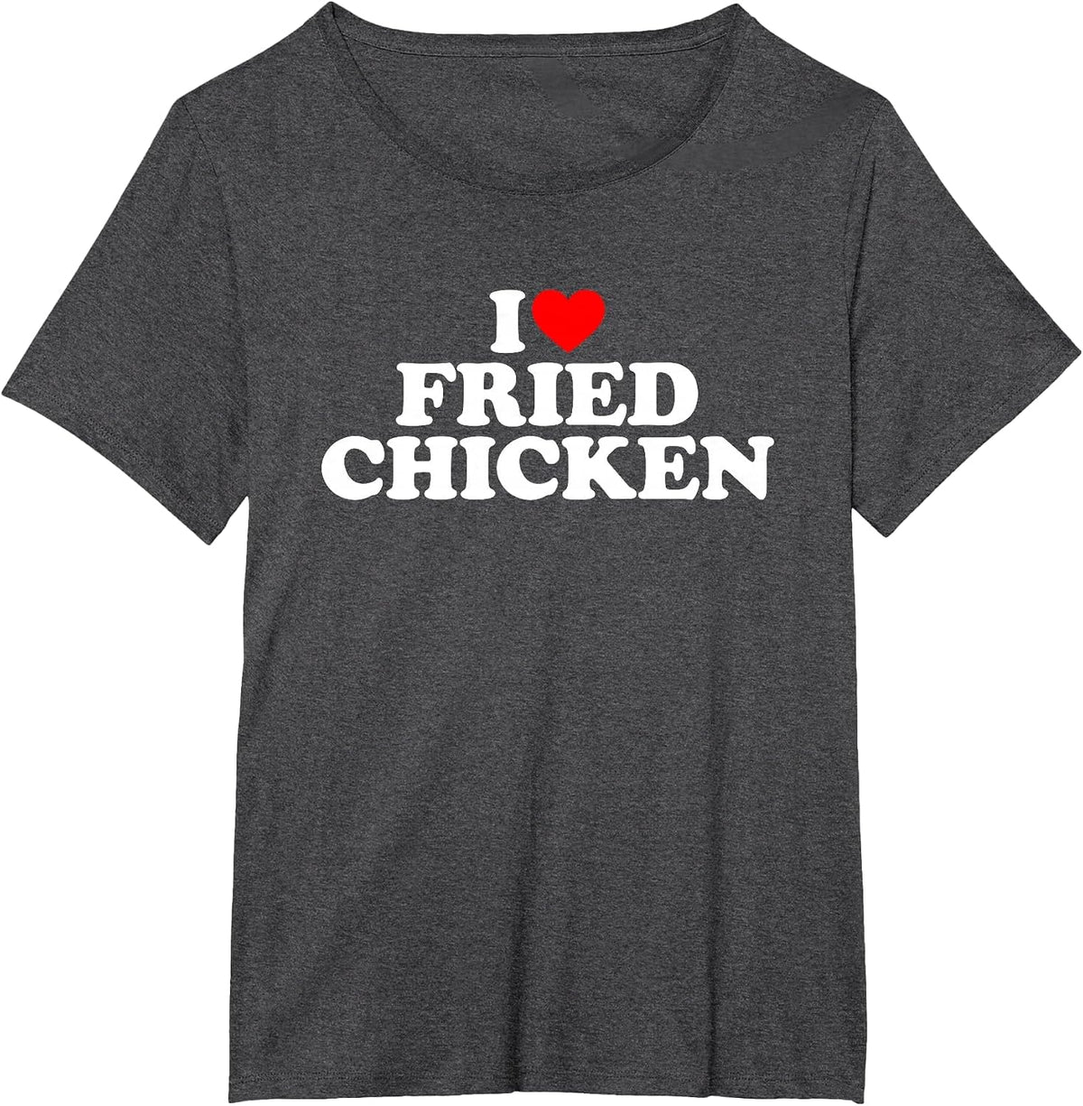 I Love Fried Chicken, I Heart Fried Chicken T-Shirt - Dark Heather Grey